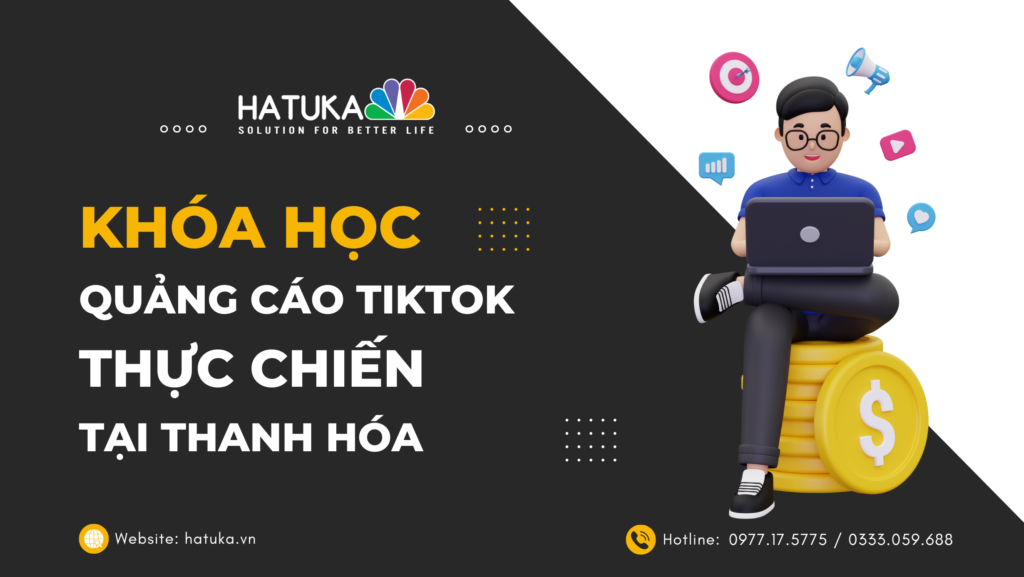 Khoá học quảng cáo Tiktok thực chiến tại Thanh Hóa