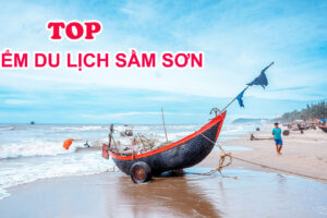 TOP Địa Điểm Du Lịch Sầm Sơn Bạn Nhất Định Phải Đến